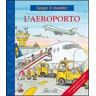 L' aeroporto. Ediz. illustrata