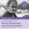 Maria Montessori, una storia attuale