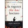 Jojo Moyes Luna di miele a Parigi-La ragazza che hai lasciato