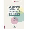 La speranza nella cura, la speranza per la cura