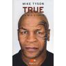 Mike Tyson True. La mia storia