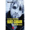 Marcel Feige La vera storia di Kurt Cobain e dei Nirvana