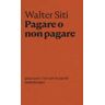 Walter Siti Pagare o non pagare