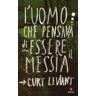 Curt Leviant L' uomo che pensava di essere il Messia