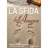 Stephen Kendrick;Alex Kendrick La sfida dell'amore