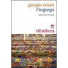 Giorgio Triani L'ingorgo. Sopravvivere al troppo