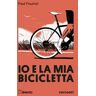 Paul Fournel Io e la mia bicicletta