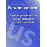 Alessandro Alterio Funzioni coniche. Funzioni goniometriche, funzioni iperboliche e funzioni paraboliche