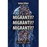 Anna Bono Migranti!? Migranti!? Migranti!?