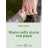 Paola Lizzola Mano nella mano con papà