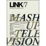 Link. Idee per la televisione. Vol. 7: Mash up television.