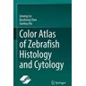 Color Atlas of Zebrafish Histology and Cytology