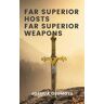 Far Superior Hosts, Far Superior Weapons