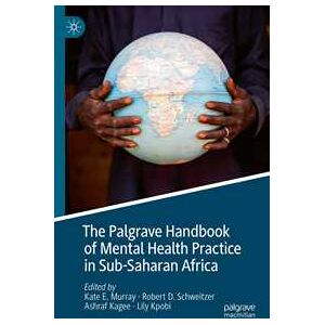 The Palgrave Handbook of Mental Health Practice in Sub-Saharan Africa The Palgrave Handbook of Mental Health Practice in Sub-Saharan Africa