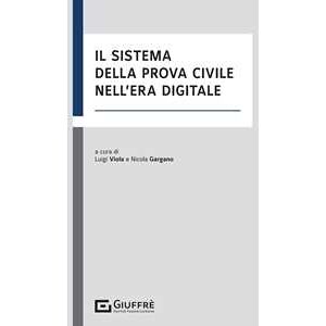 Il sistema della prova civile nell'era digitale Il sistema della prova civile nell'era digitale