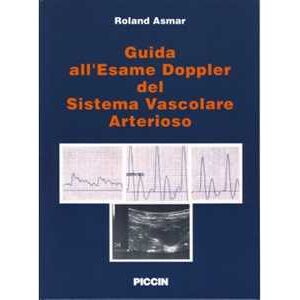 Roland Asmar Guida all'esame doppler del sistema vascolare arterioso Roland Asmar Guida all'esame doppler del sistema vascolare arterioso