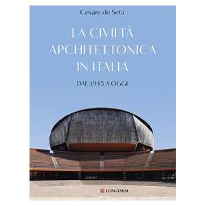 Cesare De Seta La civiltà architettonica in Italia. Dal 1945 a oggi Cesare De Seta La civiltà architettonica in Italia. Dal 1945 a oggi
