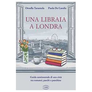 Una libraia a Londra. Guida sentimentale di una città tra romanzi, parchi e panchine Una libraia a Londra. Guida sentimentale di una città tra romanzi, parchi e panchine