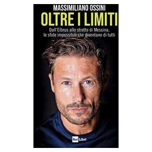Massimiliano Ossini Oltre i limiti. Dall’Elbrus allo stretto di Messina, le sfide impossibili che diventano di tutti Massimiliano Ossini Oltre i limiti. Dall’Elbrus allo stretto di Messina, le sfide impossibili che diventano di tutti