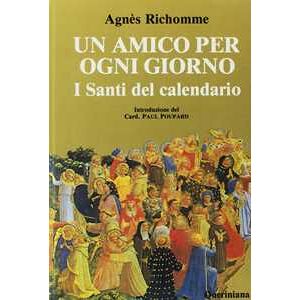 Agnès Richomme Un amico per ogni giorno. I santi del calendario Agnès Richomme Un amico per ogni giorno. I santi del calendario