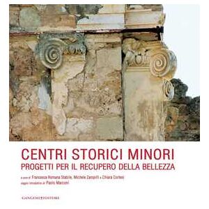 Centri storici minori. Progetti per il recupero della bellezza. Ediz. illustrata Centri storici minori. Progetti per il recupero della bellezza. Ediz. illustrata