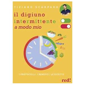 Tiziano Scarparo Il digiuno intermittente a modo mio. I protocolli, i benefici, le ricette Tiziano Scarparo Il digiuno intermittente a modo mio. I protocolli, i benefici, le ricette