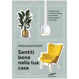Frida Ramstedt Sentiti bene nella tua casa. Guida pratica all'interior design per rendere più accoglienti i tuoi spazi Frida Ramstedt Sentiti bene nella tua casa. Guida pratica all'interior design per rendere più accoglienti i tuoi spazi