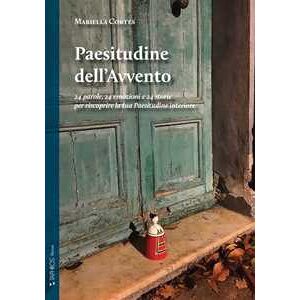 Mariella Cortés Paesitudine dell'Avvento. 24 parole, 24 emozioni e 24 storie per riscoprire la tua Paesitudine interiore. Nuova ediz. Mariella Cortés Paesitudine dell'Avvento. 24 parole, 24 emozioni e 24 storie per riscoprire la tua Paesitudine interiore. Nuova ediz.