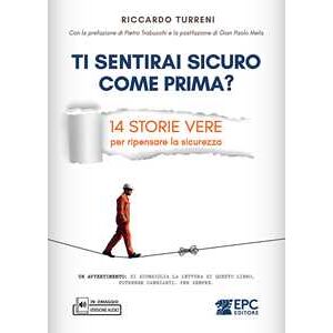 Riccardo Turreni Ti sentirai sicuro come prima? 14 storie vere per ripensare la sicurezza. Con versione audio in omaggio Riccardo Turreni Ti sentirai sicuro come prima? 14 storie vere per ripensare la sicurezza. Con versione audio in omaggio