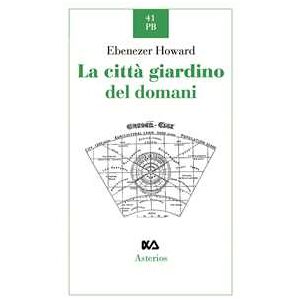 Ebenezer Howard La città giardino del domani Ebenezer Howard La città giardino del domani