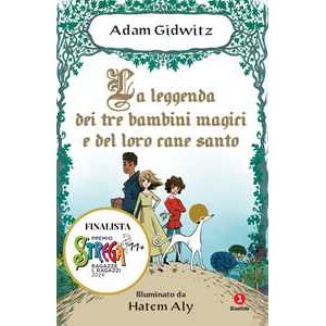 Adam Gidwitz La leggenda dei tre bambini magici e del loro cane santo Adam Gidwitz La leggenda dei tre bambini magici e del loro cane santo