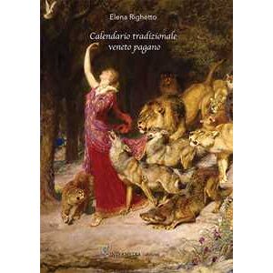 Elena Righetto Calendario tradizionale veneto pagano Elena Righetto Calendario tradizionale veneto pagano