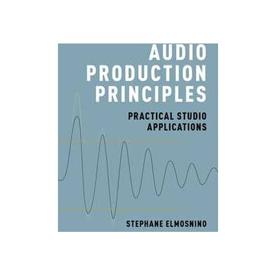 Audio Production Principles Audio Production Principles