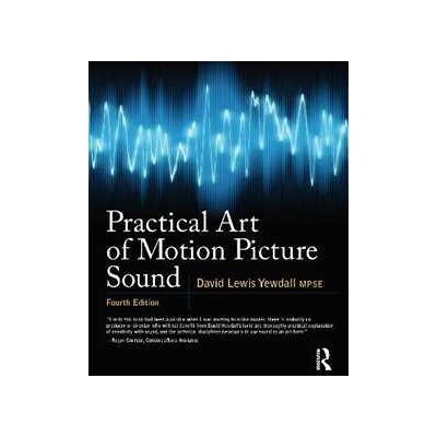 David Lewis Yewdall Practical Art of Motion Picture Sound David Lewis Yewdall Practical Art of Motion Picture Sound
