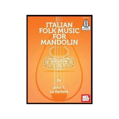 John La Barbera Italian Folk Music For Mandolin Book: With Online Audio John La Barbera Italian Folk Music For Mandolin Book: With Online Audio