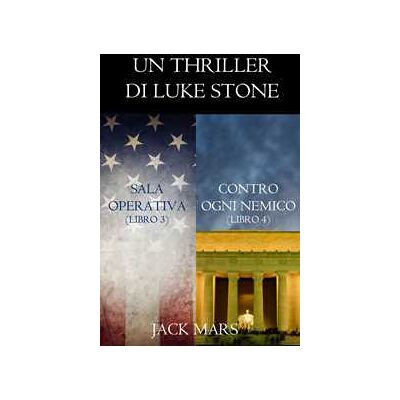 Bundle dei Thriller di Luke Stone: Sala Operativa (Libro #3) e Contro Ogni Nemico (Libro #4) Bundle dei Thriller di Luke Stone: Sala Operativa (Libro #3) e Contro Ogni Nemico (Libro #4)