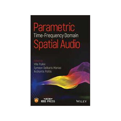 Parametric Time-Frequency Domain Spatial Audio Parametric Time-Frequency Domain Spatial Audio