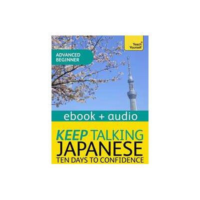 Keep Talking Japanese Audio Course - Ten Days to Confidence Keep Talking Japanese Audio Course - Ten Days to Confidence