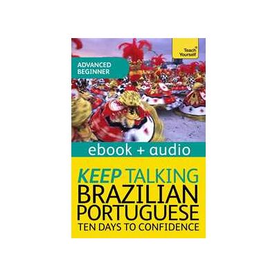 Keep Talking Brazilian Portuguese Audio Course - Ten Days to Confidence Keep Talking Brazilian Portuguese Audio Course - Ten Days to Confidence