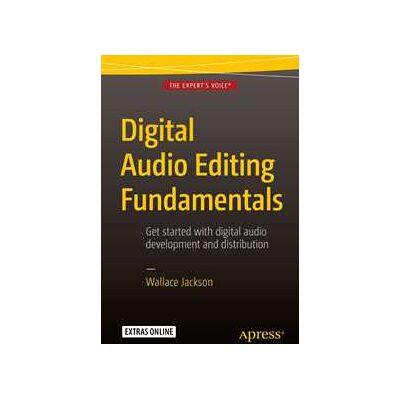 Digital Audio Editing Fundamentals Digital Audio Editing Fundamentals