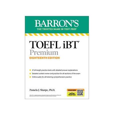 TOEFL iBT Premium with 8 Practice Tests + Online Audio, Eighteenth Edition TOEFL iBT Premium with 8 Practice Tests + Online Audio, Eighteenth Edition