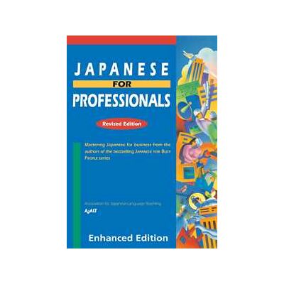 Japanese for Professionals: Revised (Enhanced with Audio) Japanese for Professionals: Revised (Enhanced with Audio)