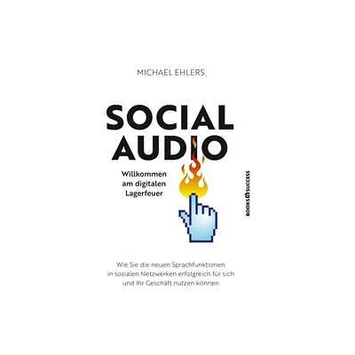 Social Audio - Willkommen am digitalen Lagerfeuer Social Audio - Willkommen am digitalen Lagerfeuer