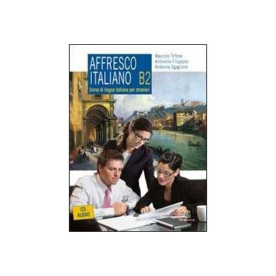 Maurizio Trifone;Antonella Filippone;Andreina Sgaglione Affresco italiano B2. Corso di lingua italiana per stranieri. Con CD Audio Maurizio Trifone;Antonella Filippone;Andreina Sgaglione Affresco italiano B2. Corso di lingua italiana per stranieri. Con CD Audio