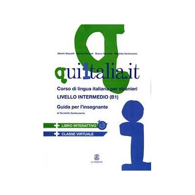 QUI ITALIA.IT. Corso di lingua italiana per stranieri. Livello intermedio. Guida per l'insegnante. Con CD Audio formato MP3. Con DVD-ROM QUI ITALIA.IT. Corso di lingua italiana per stranieri. Livello intermedio. Guida per l'insegnante. Con CD Audio formato MP3. Con DVD-ROM
