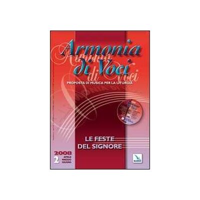 Armonia di voci (2008). Con CD Audio. Vol. 2: Le feste del signore Armonia di voci (2008). Con CD Audio. Vol. 2: Le feste del signore
