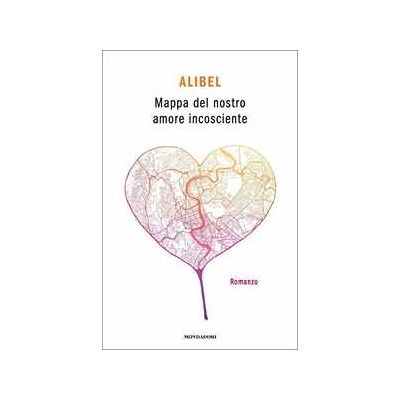 Alibel Mappa del nostro amore incosciente Alibel Mappa del nostro amore incosciente