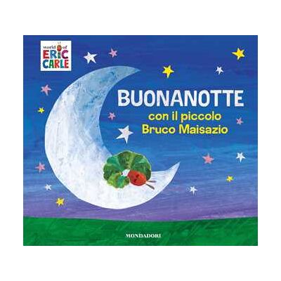 Eric Carle Buonanotte con il piccolo Bruco Maisazio. Ediz. a colori Eric Carle Buonanotte con il piccolo Bruco Maisazio. Ediz. a colori