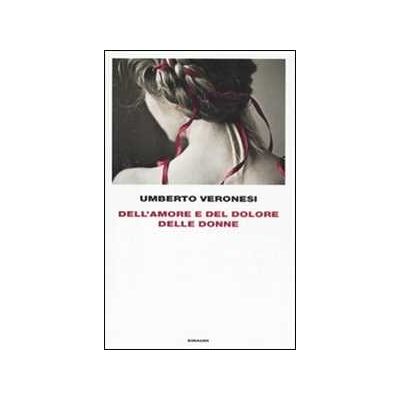 Umberto Veronesi Dell'amore e del dolore delle donne Umberto Veronesi Dell'amore e del dolore delle donne