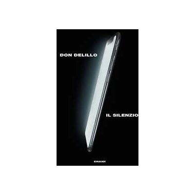 Don DeLillo Il silenzio Don DeLillo Il silenzio